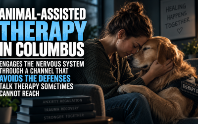Animal-Assisted Therapy in Columbus Engages the Nervous System Through a Channel That Avoids the Defenses Talk Therapy Sometimes Cannot